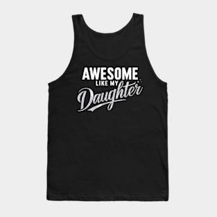 Awesome Like My Daughter Funny Father's Day 2024 Dad Tank Top